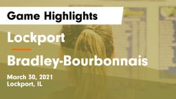 Lockport  vs Bradley-Bourbonnais  Game Highlights - March 30, 2021