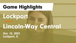 Lockport  vs Lincoln-Way Central  Game Highlights - Oct. 15, 2022