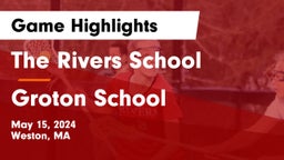 The Rivers School vs Groton School  Game Highlights - May 15, 2024