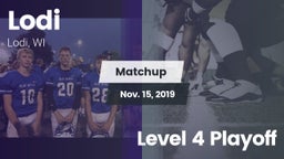Matchup: Lodi  vs. Level 4 Playoff 2019