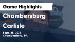 Chambersburg  vs Carlisle  Game Highlights - Sept. 25, 2023