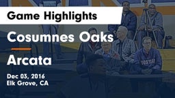 Cosumnes Oaks  vs Arcata Game Highlights - Dec 03, 2016