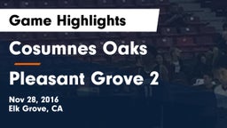 Cosumnes Oaks  vs Pleasant Grove 2 Game Highlights - Nov 28, 2016
