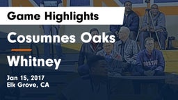 Cosumnes Oaks  vs Whitney Game Highlights - Jan 15, 2017