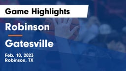 Robinson  vs Gatesville  Game Highlights - Feb. 10, 2023