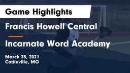 Francis Howell Central  vs Incarnate Word Academy  Game Highlights - March 28, 2021