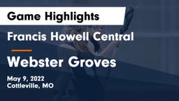 Francis Howell Central  vs Webster Groves  Game Highlights - May 9, 2022