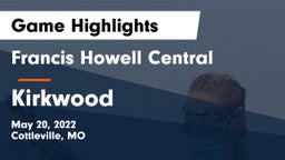 Francis Howell Central  vs Kirkwood  Game Highlights - May 20, 2022