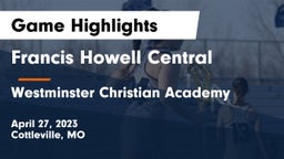 Francis Howell Central  vs Westminster Christian Academy Game Highlights - April 27, 2023