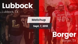 Matchup: Lubbock  vs. Borger  2018