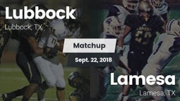 Matchup: Lubbock  vs. Lamesa  2018