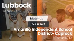 Matchup: Lubbock  vs. Amarillo Independent School District- Caprock  2018