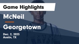 McNeil  vs Georgetown  Game Highlights - Dec. 2, 2023