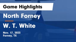North Forney  vs W. T. White Game Highlights - Nov. 17, 2023