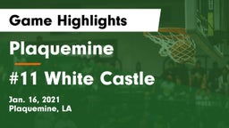 Plaquemine  vs #11 White Castle Game Highlights - Jan. 16, 2021
