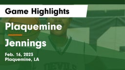 Plaquemine  vs Jennings  Game Highlights - Feb. 16, 2023