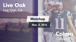 Matchup: Live Oak  vs. Colusa  2016