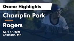 Champlin Park  vs Rogers  Game Highlights - April 17, 2023