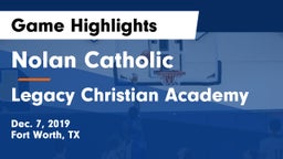 Nolan Catholic  vs Legacy Christian Academy  Game Highlights - Dec. 7, 2019