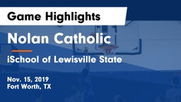 Nolan Catholic  vs iSchool of Lewisville State Game Highlights - Nov. 15, 2019