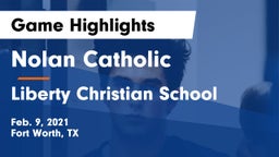 Nolan Catholic  vs Liberty Christian School  Game Highlights - Feb. 9, 2021
