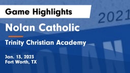 Nolan Catholic  vs Trinity Christian Academy  Game Highlights - Jan. 13, 2023