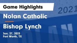 Nolan Catholic  vs Bishop Lynch  Game Highlights - Jan. 27, 2023