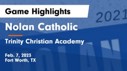 Nolan Catholic  vs Trinity Christian Academy  Game Highlights - Feb. 7, 2023
