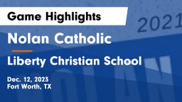 Nolan Catholic  vs Liberty Christian School  Game Highlights - Dec. 12, 2023