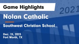 Nolan Catholic  vs Southwest Christian School Game Highlights - Dec. 15, 2023