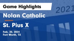 Nolan Catholic  vs St. Pius X  Game Highlights - Feb. 20, 2024