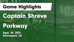 Captain Shreve  vs Parkway  Game Highlights - Sept. 28, 2023