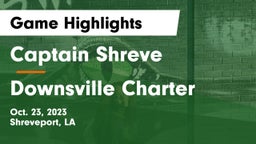Captain Shreve  vs Downsville Charter Game Highlights - Oct. 23, 2023