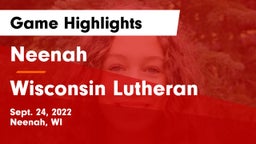 Neenah  vs Wisconsin Lutheran  Game Highlights - Sept. 24, 2022