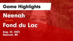 Neenah  vs Fond du Lac  Game Highlights - Aug. 22, 2023