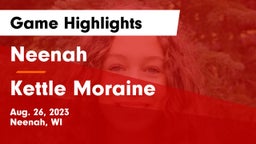 Neenah  vs Kettle Moraine Game Highlights - Aug. 26, 2023
