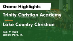 Trinity Christian Academy vs Lake Country Christian  Game Highlights - Feb. 9, 2021