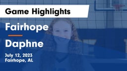 Fairhope  vs Daphne  Game Highlights - July 12, 2023