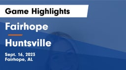 Fairhope  vs Huntsville Game Highlights - Sept. 16, 2023