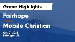 Fairhope  vs Mobile Christian  Game Highlights - Oct. 7, 2023