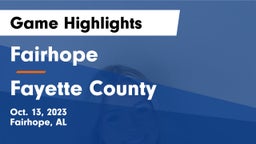 Fairhope  vs Fayette County Game Highlights - Oct. 13, 2023