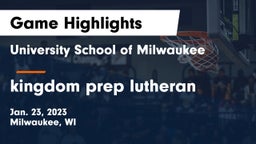 University School of Milwaukee vs kingdom prep lutheran Game Highlights - Jan. 23, 2023
