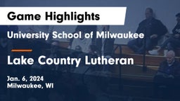 University School of Milwaukee vs Lake Country Lutheran  Game Highlights - Jan. 6, 2024