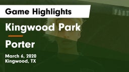 Kingwood Park  vs Porter  Game Highlights - March 6, 2020
