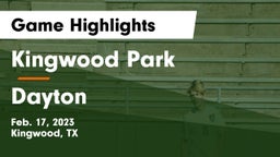 Kingwood Park  vs Dayton  Game Highlights - Feb. 17, 2023