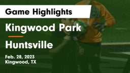 Kingwood Park  vs Huntsville  Game Highlights - Feb. 28, 2023