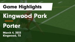 Kingwood Park  vs Porter  Game Highlights - March 4, 2023