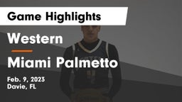 Western  vs Miami Palmetto Game Highlights - Feb. 9, 2023