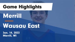 Merrill  vs Wausau East  Game Highlights - Jan. 14, 2022