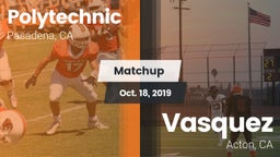 Matchup: Polytechnic High Sch vs. Vasquez  2019